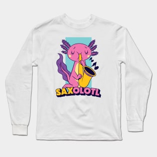 Saxolotl // Funny Axolotl with Saxophone Long Sleeve T-Shirt